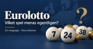 Illustration med numrerade lotteribollar, en Europakarta och ett frågetecken samt texten ”Eurolotto – Vilket spel menas egentligen? Ett begrepp – flera lotterier”.